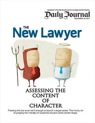 Daily Jornal November The New Lawyer Assessing The content of character passing the bar exam isn't enough to launch a legal career 